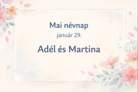 Mai névnap – január 29.: Adél és Martina