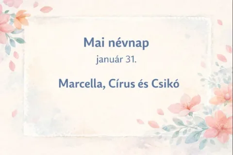Mai névnap – január 31.: Marcella, Círus és Csikó