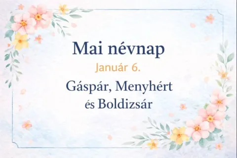 Mai névnap – január 6.: Gáspár, Menyhért és Boldizsár