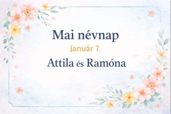 Mai névnap – január 7.: Attila és Ramóna