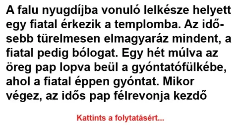 Vicc: A falu nyugdíjba vonuló lelkésze helyett egy fiatal érkezik Vicc: A falu nyugdíjba vonuló lelkésze helyett egy fiatal érkezik a…