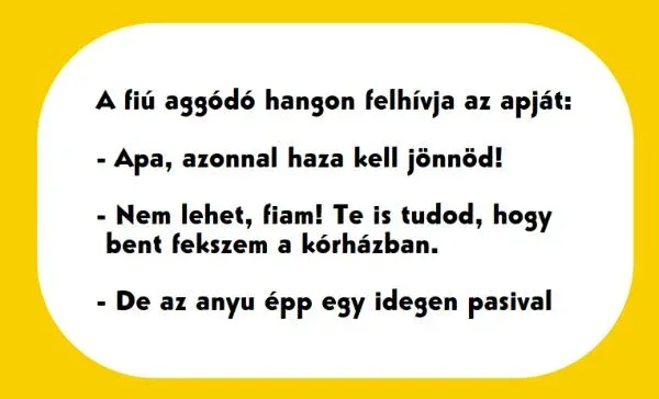 Vicc: A fiú aggodalmas hangon hívja az apját - Vicc: A fiú aggodalmas hangon hívja az apját –
