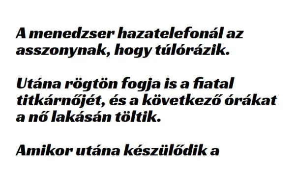 Vicc: A menedzser hazatelefonál az asszonynak, hogy túlórázni fog -... Vicc: A menedzser hazatelefonál az asszonynak, hogy túlórázni fog -…