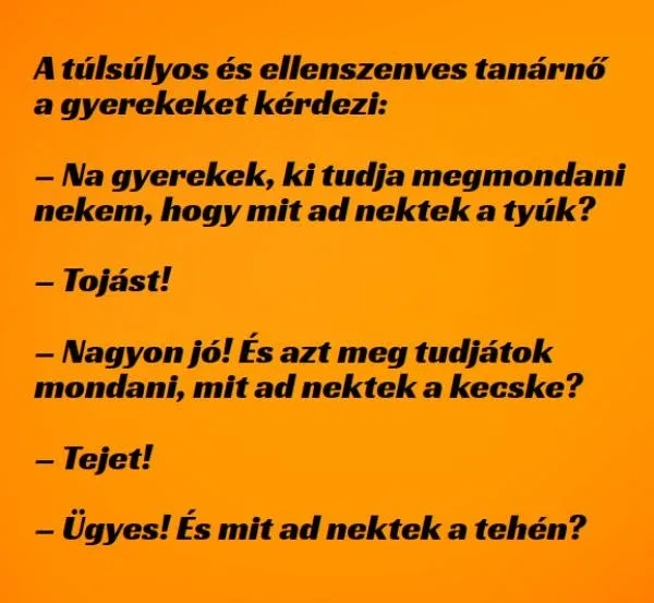 Vicc: A túlsúlyos és ellenszenves tanárnő a gyerekeket kérdezi -... Vicc: A túlsúlyos és ellenszenves tanárnő a gyerekeket kérdezi -…