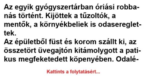 Vicc: Az egyik gyógyszertárban óriási robbanás történt Vicc: Az egyik gyógyszertárban óriási robbanás történt