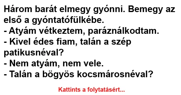 Vicc: Három barát elmegy gyónni Vicc: Három barát elmegy gyónni
