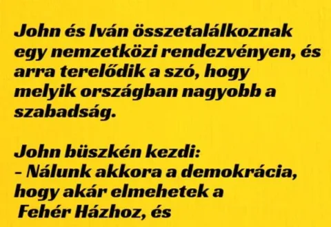 Vicc: John és Iván arról beszélnek, melyik országban nagyobb a…
