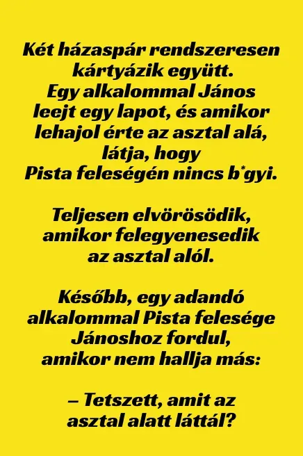 Vicc: Kártyázás közben János leejt egy lapot - Vicc: Kártyázás közben János leejt egy lapot –