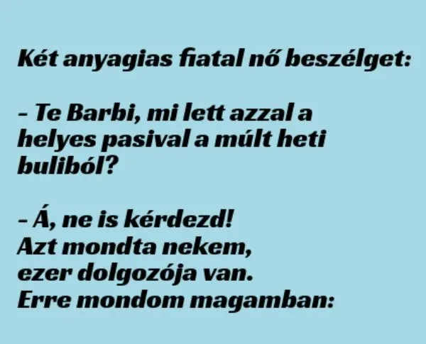 Vicc: Két anyagias fiatal nő beszélget - Vicc: Két anyagias fiatal nő beszélget –