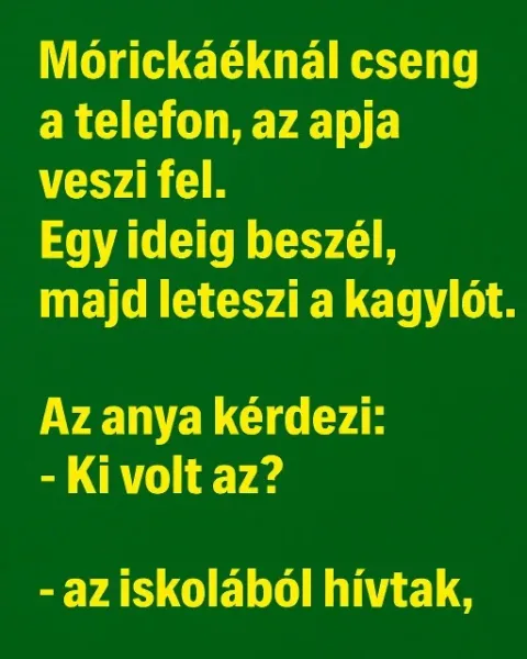 Vicc: Mórickáéknál cseng a telefon.