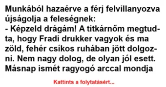 Vicc: Munkából hazaérve a férj felvillanyozva Vicc: Munkából hazaérve a férj felvillanyozva