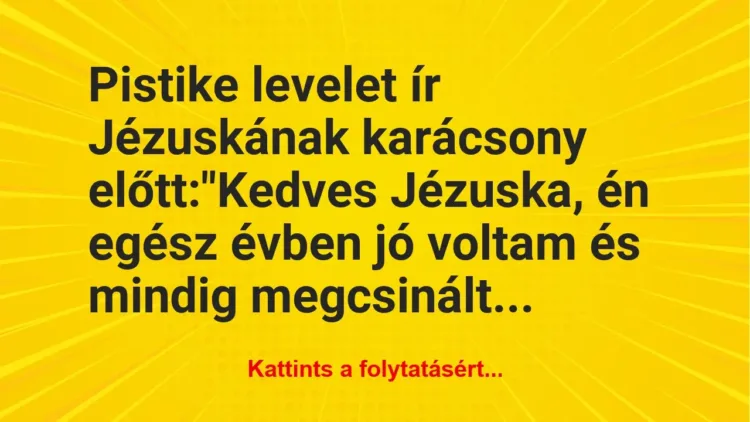 Vicc: Pistike levelet ír Jézuskának karácsony előtt: Vicc: Pistike levelet ír Jézuskának karácsony előtt: