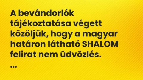 Vicc: A bevándorlók tájékoztatása végett közöljük, hogy a magyar határon… Vicc: A bevándorlók tájékoztatása végett közöljük, hogy a magyar határon…