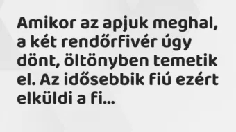 Vicc: Amikor az apjuk meghal, a két rendőrfivér úgy dönt, öltönyben temetik…