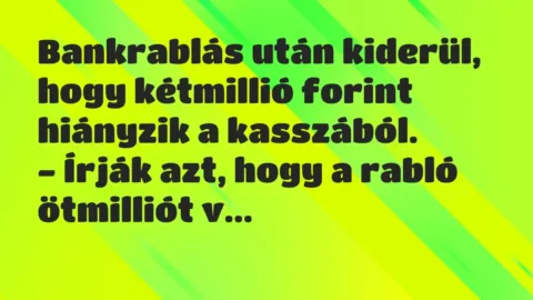 Vicc: Bankrablás után kiderül, hogy kétmillió forint hiányzik a…