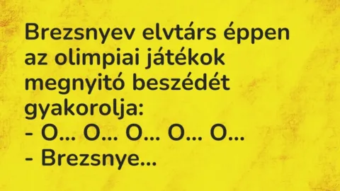 Vicc: Brezsnyev elvtárs éppen az olimpiai játékok megnyitó beszédét…