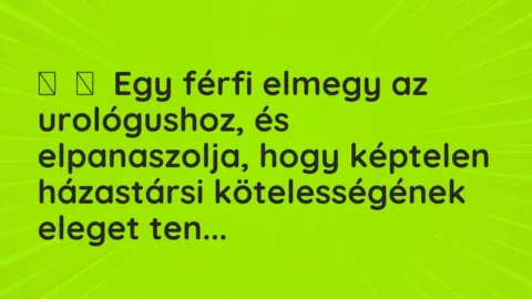 Vicc:
Egy férfi elmegy az urológushoz, és elpanaszolja, hogy… Vicc:
Egy férfi elmegy az urológushoz, és elpanaszolja, hogy…