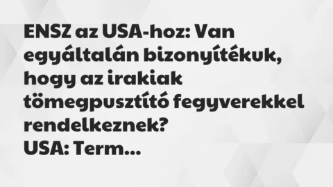 Vicc: ENSZ az USA-hoz: Van egyáltalán bizonyítékuk, hogy az irakiak…