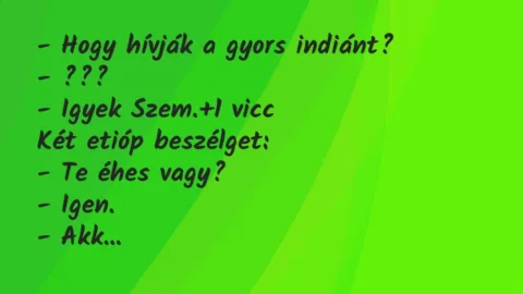 Vicc: – Hogy hívják a gyors indiánt?

– ???

– Igyek Szem.