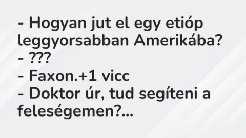 Vicc: – Hogyan jut el egy etióp leggyorsabban Amerikába?

– ???

-…