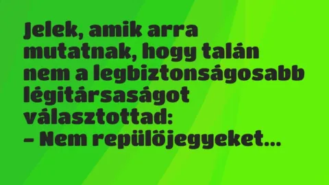 Vicc: Jelek, amik arra mutatnak, hogy talán nem a legbiztonságosabb… Vicc: Jelek, amik arra mutatnak, hogy talán nem a legbiztonságosabb…