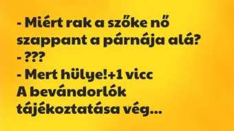 Vicc: – Miért rak a szőke nő szappant a párnája alá? – ??? – Mert…