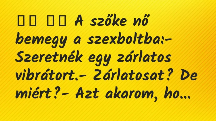 Viccek: A szőke nő bemegy a szexboltba:- Szeretnék… Viccek: A szőke nő bemegy a szexboltba:- Szeretnék…