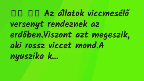 Viccek: 
		  
		  Az állatok viccmesélő versenyt rendeznek az…