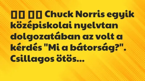 Viccek:
Chuck Norris egyik középiskolai nyelvtan… Viccek:
Chuck Norris egyik középiskolai nyelvtan…