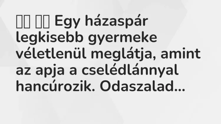 Viccek:
Egy házaspár legkisebb gyermeke véletlenül… Viccek:
Egy házaspár legkisebb gyermeke véletlenül…