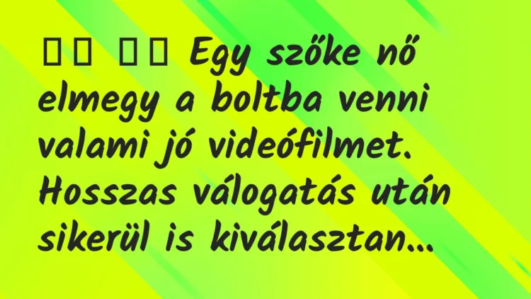 Viccek: Egy szőke nő elmegy a boltba venni valami jó…