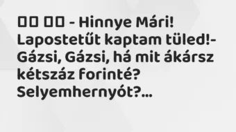 Viccek: – Hinnye Mári! Lapostetűt kaptam tüled!-…