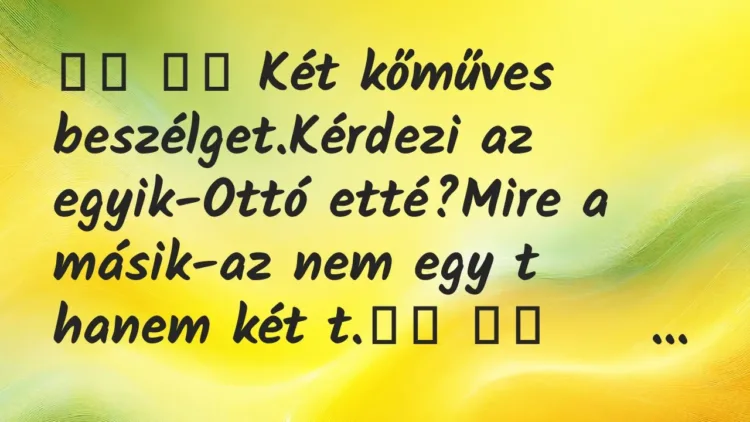 Viccek:
Két kőműves beszélget.Kérdezi az egyik-Ottó… Viccek:
Két kőműves beszélget.Kérdezi az egyik-Ottó…