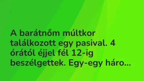 Vicces történet:
A barátnőm múltkor találkozott egy… Vicces történet:
A barátnőm múltkor találkozott egy…