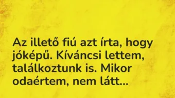 Vicces történet: Az illető fiú azt írta, hogy jóképű….