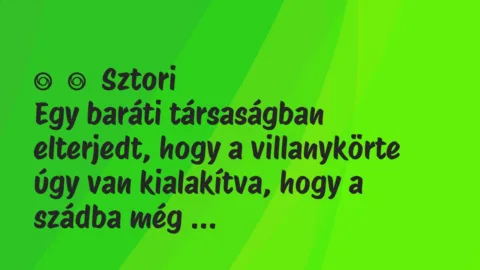 Vicces történet:
Sztori
Egy baráti társaságban elterjedt, hogy a… Vicces történet:
Sztori
Egy baráti társaságban elterjedt, hogy a…