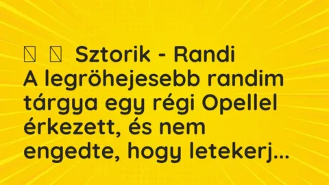 Vicces történet: 
	    	    Sztorik – Randi


A legröhejesebb randim tárgya egy…