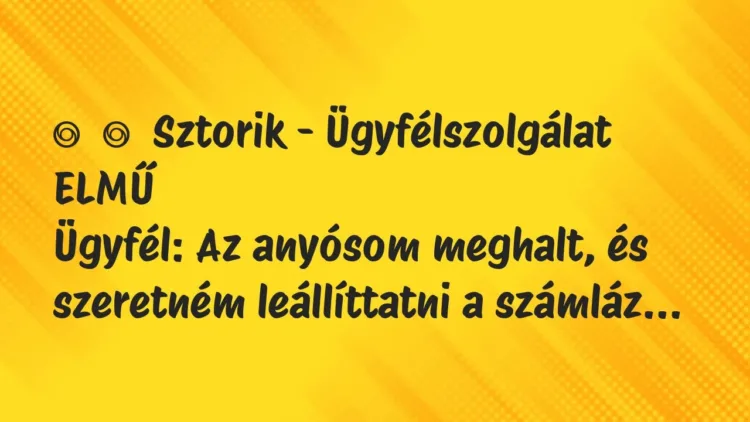 Vicces történet:
Sztorik – Ügyfélszolgálat ELMŰ
Ügyfél: Az anyósom… Vicces történet:
Sztorik – Ügyfélszolgálat ELMŰ
Ügyfél: Az anyósom…