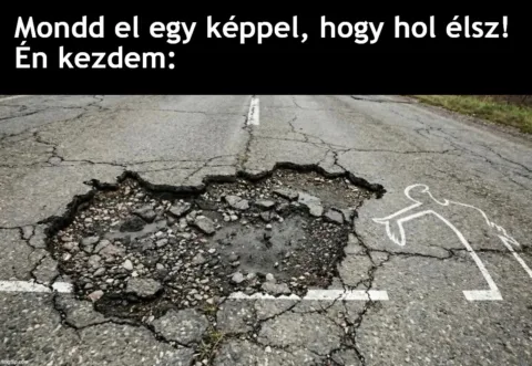 Mondd el egy képpel, hogy hol élsz...