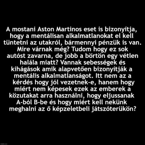A mentálisan alkalmatlanokat el kell tüntetni az utakról, mire várnak még?