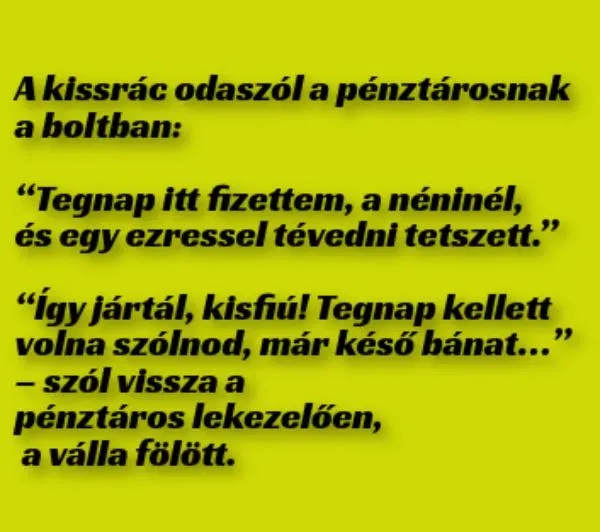 Vicc: A kissrác odaszól a pénztárosnak - Vicc: A kissrác odaszól a pénztárosnak –