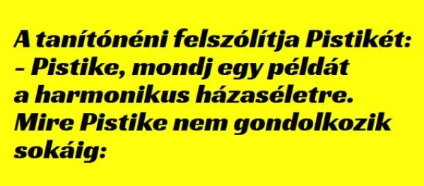 Vicc: A tanítónéni felszólítja Pistikét - Vicc: A tanítónéni felszólítja Pistikét –
