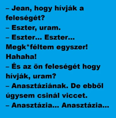 Vicc: Jean, hogy hívják a feleségét?