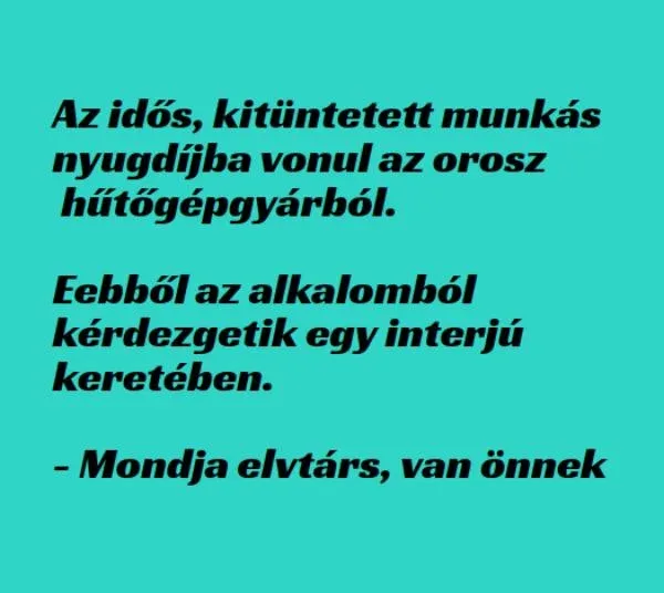 Vicc: Nyugdíjba megy a kitüntetett orosz hűtőgépgyári munkás - TUDNOD... Vicc: Nyugdíjba megy a kitüntetett orosz hűtőgépgyári munkás – TUDNOD…