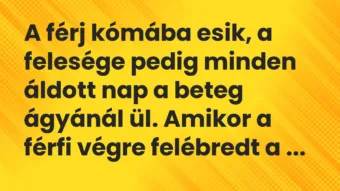 A férj kómába esik, a felesége pedig minden áldott nap a beteg ágyánál… – Vicc