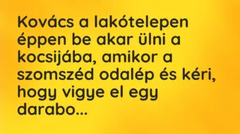 Kovács a lakótelepen éppen be akar ülni a kocsijába, amikor a szomszéd… – Vicc