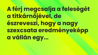 Vicc: A férj megcsalja a feleségét a titkárnőjével, de észreveszi, hogy a…