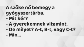 Vicc: A szőke nő bemegy a gyógyszertárba.

– Mit kér?

– A…
