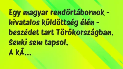 Vicc: Egy magyar rendőrtábornok – hivatalos küldöttség élén – beszédet tart…