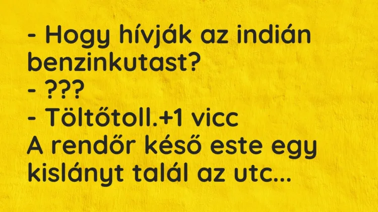 Vicc: – Hogy hívják az indián benzinkutast?
– ???
– Töltőtoll. Vicc: – Hogy hívják az indián benzinkutast?
– ???
– Töltőtoll.